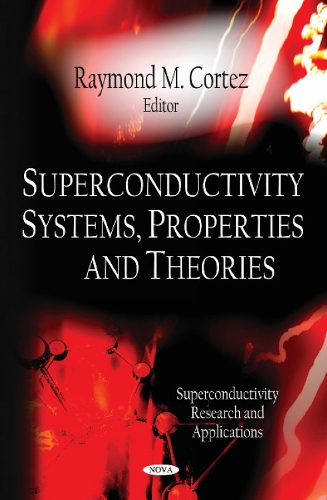 Superconductivity Systems, Properties & Theories (Hardback)