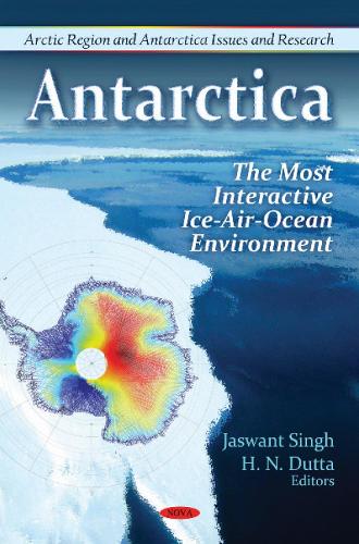 Antarctica: The Most Interactive Ice-Air-Ocean Environment (Hardback)