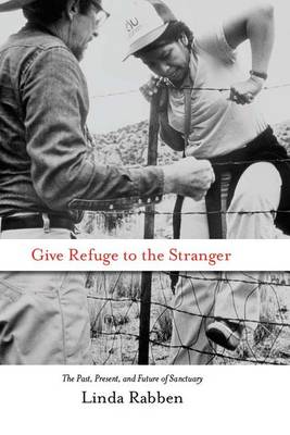 Give Refuge to the Stranger: The Past, Present, and Future of Sanctuary (Paperback)