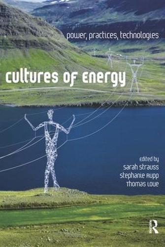 Cultures of Energy: Power, Practices, Technologies (Paperback)