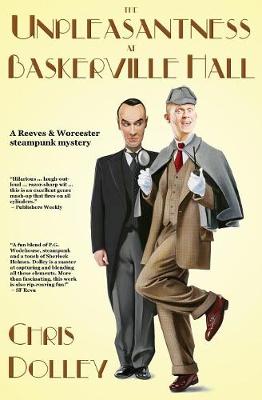 The Unpleasantness at Baskerville Hall - Reeves & Worcester Steampunk Mysteries 2 (Paperback)