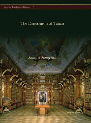 The Diatessaron of Tatian - Kiraz Theological Archive 71 (Hardback)