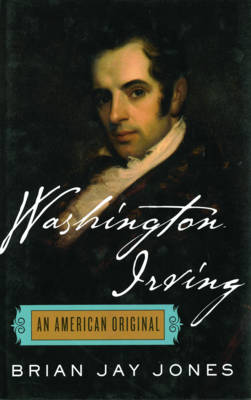Washington Irving: The Definitive Biography of America's First Bestselling Author (Paperback)