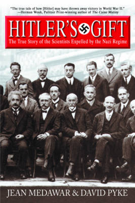 Hitler's Gift: The True Story of the Scientists Expelled by the Nazi Regime (Paperback)