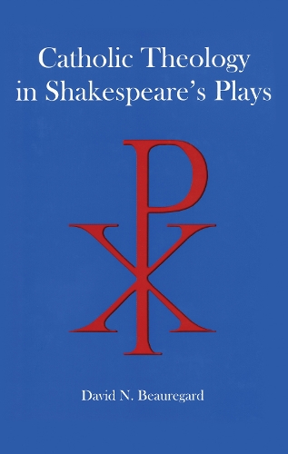 Catholic Theology in Shakespeare's Plays (Hardback)