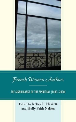 French Women Authors: The Significance of the Spiritual, 1400-2000 (Paperback)