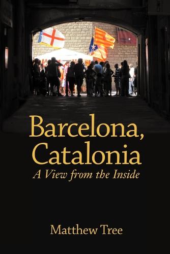 Barcelona, Catalonia: A View from the Inside (Paperback)