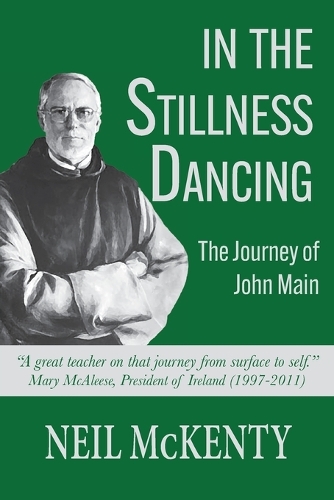 In The Stillness Dancing: The Journey of John Main (Paperback)