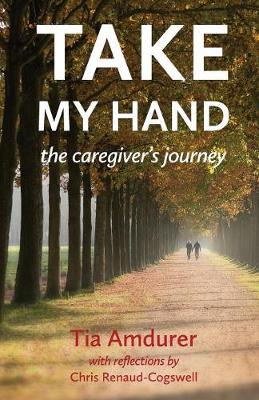Take My Hand: The Caregiver's Journey (Paperback)