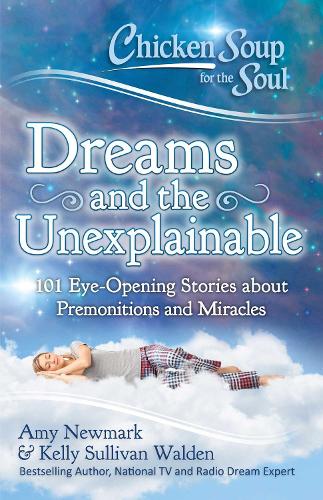 Chicken Soup for the Soul: Dreams, Premonitions and the Unexplainable (Paperback)