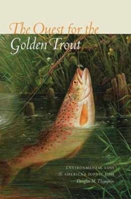 The Quest for the Golden Trout (Hardback)
