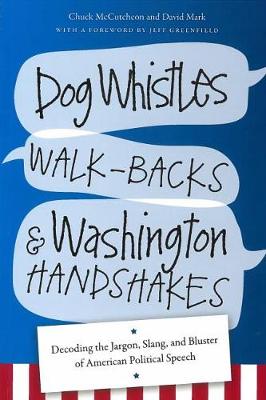Dog Whistles, Walk-Backs, and Washington Handshakes (Hardback)