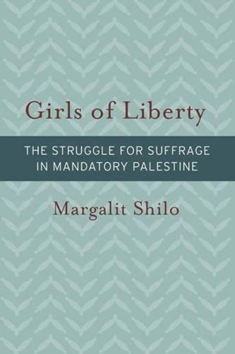 Girls of Liberty: The Struggle for Suffrage in Mandatory Palestine (Hardback)