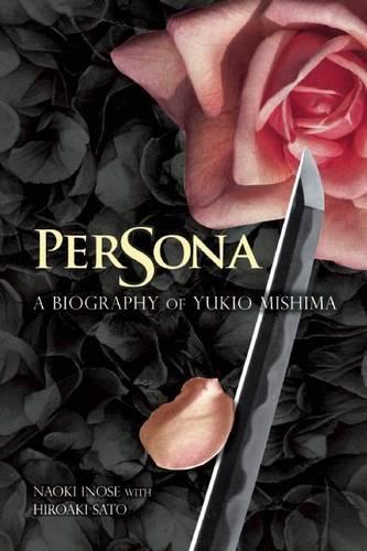 Persona: A Biography of Yukio Mishima (Hardback)
