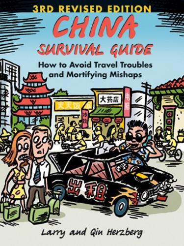 China Survival Guide: How to Avoid Travel Troubles and Mortifying Mishaps, 3rd Edition (Paperback)