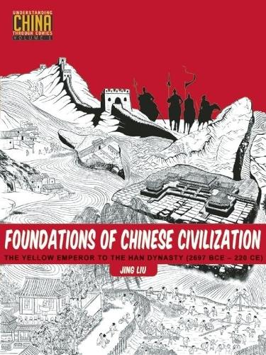 Cover of Foundations of Chinese Civilization: The Yellow Emperor to the Han Dynasty (2697 BCE–220 CE)
