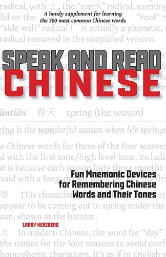 Speak and Read Chinese: Fun Mnemonic Devices for Remembering Chinese Words and Their Tones (Paperback)