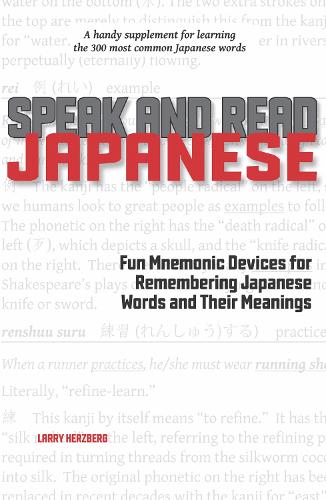 Speak and Read Japanese: Fun Mnemonic Devices for Remembering Japanese Words and Their Meanings (Paperback)
