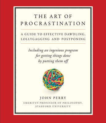 The Art of Procrastination: A Guide to Effective Dawdling, Lollygagging, and Postponing, Including an Ingenious Program for Getting Things Done by Putting Them Off (CD-Audio)