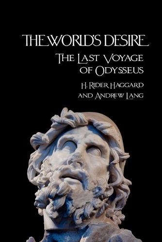 THE World's Desire: The Last Voyage of Odysseus (Paperback)