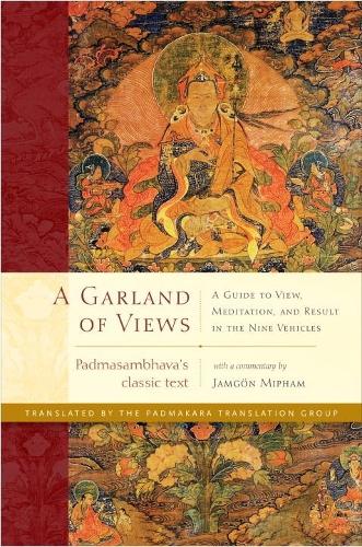 A Garland Of Views: A Guide to View, Meditation, and Result in the Nine Vehicles (Hardback)