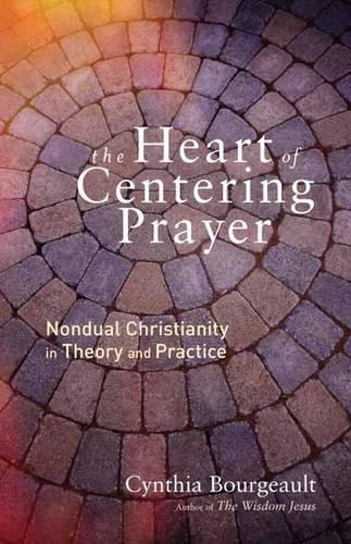 The Heart Of Centering Prayer (Paperback)