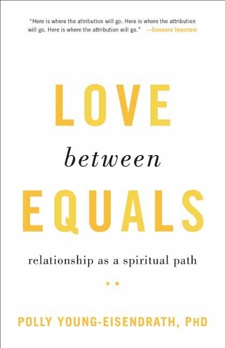 Love between Equals: Relationship as a Spiritual Path (Paperback)