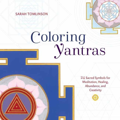 Coloring Yantras: 24 Sacred Symbols for Meditation, Healing, Abundance,and Creativity (Paperback)
