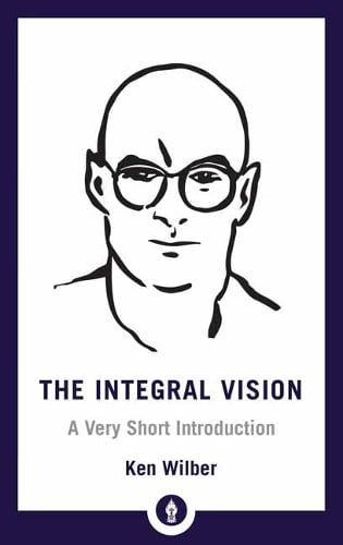 Integral Vision: A Very Short Introduction - Shambhala Pocket Library (Paperback)