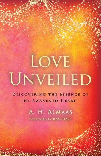 Love Unveiled: Discovering the Essence of the Awakened Heart (Paperback)