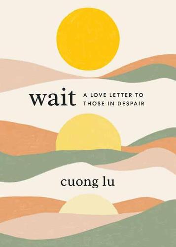 Wait: A Love Letter to Those in Despair (Hardback)