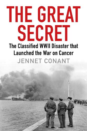 The Great Secret: The Classified World War II Disaster that Launched the War on Cancer (Hardback)