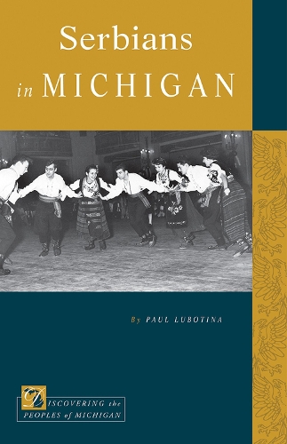 Serbians in Michigan - Discovering the Peoples of Michigan Series (Paperback)