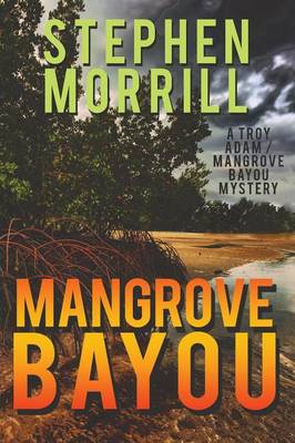 Mangrove Bayou (a Troy Adam/Mangrove Bayou Mystery, #1) (Paperback)