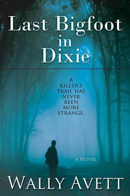 Last Bigfoot in Dixie (Paperback)