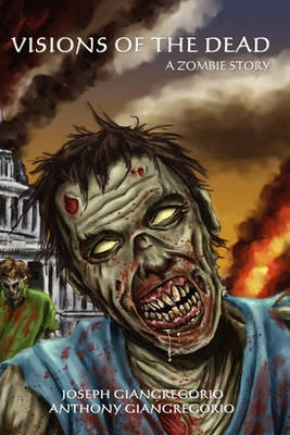 Visions of the Dead: A Zombie Story (Paperback)