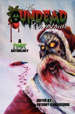 An Undead Christmas: A Zombie Anthology (Paperback)