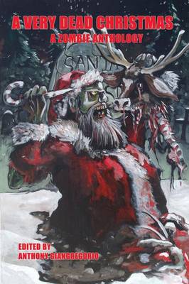 A Very Dead Christmas: A Zombie Anthology (Paperback)