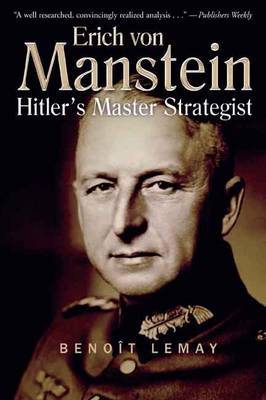 Erich Von Manstein: Hitler'S Master Strategist (Paperback)