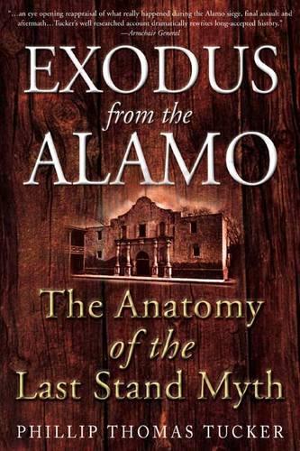 Exodus from the Alamo: The Anatomy of the Last Stand Myth (Paperback)