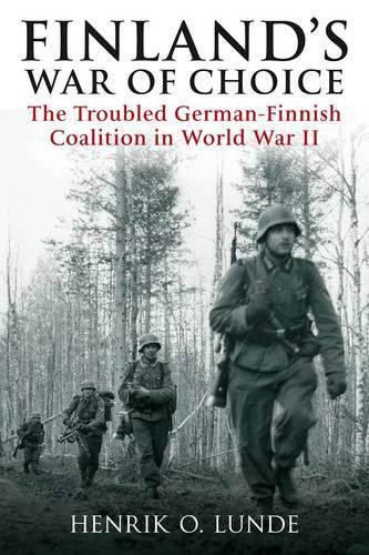 Finland'S War of Choice: The Troubled German-Finnish Coalition in World War II (Paperback)
