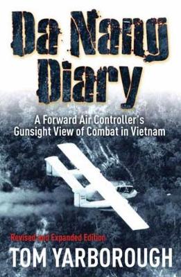 Da Nang Diary: A Forward Air Controller's Gunsight View of Combat in Vietnam (Hardback)