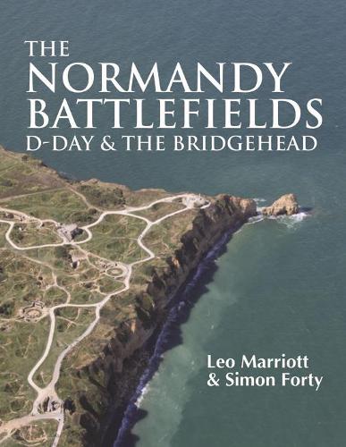 The Normandy Battlefields: D-Day & the Bridgehead - WWII Historic Battlefields (Hardback)