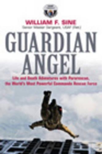 Guardian Angel: Life and Death Adventures with Pararescue, the World's Most Powerful Commando Rescue Force (Paperback)