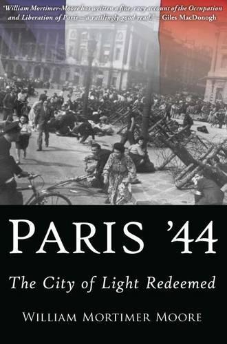 Paris '44: The City of Light Redeemed (Hardback)