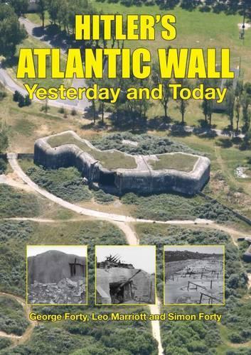 Hitler'S Atlantic Wall: Yesterday and Today - WWII Historic Battlefields (Hardback)
