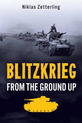 Blitzkrieg: From the Ground Up (Hardback)