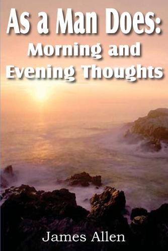 As a Man Does: Morning and Evening Thoughts (Paperback)