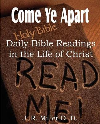 Come Ye Apart, Daily Bible Readings in the Life of Christ (Paperback)
