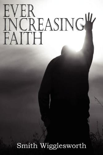 Ever Increasing Faith (Paperback)